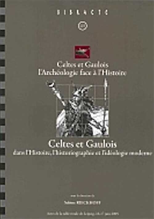 Celtes et Gaulois, l'Archéologie face à l'Histoire, 1 : Celtes et Gaulois dans l'Histoire, l'historiographie et l'idéologie moderne, (Bibracte 12/1), (Actes de la table ronde de Leipzig, juin 2005), 2006, 252 p. 79 ill.