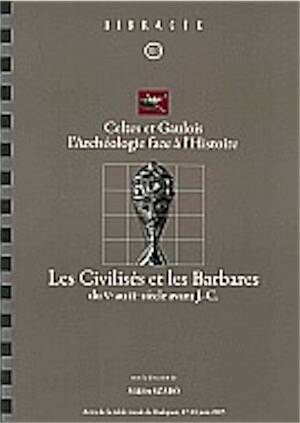Celtes et Gaulois, l'Archéologie face à l'Histoire, 3 : les Civilisés et les Barbares (du Ve au IIe siècle avant J.-C.), (Bibracte 12/3), (Actes de la table ronde de Budapest, juin 2005), 2006, 248 p., 130 ill.