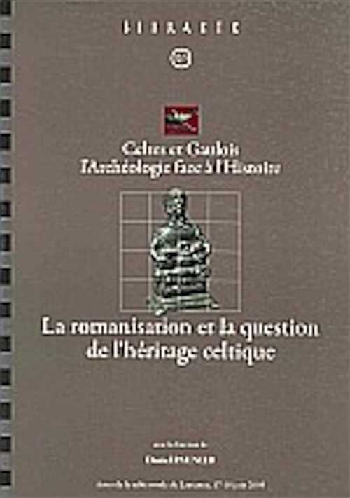 Celtes et Gaulois, l'Archéologie face à l'Histoire, 5 : la romanisation et la question de l'héritage celtique, (Bibracte 12/5), (Actes de la table ronde de Lausanne, juin 2005), 2006, 248 p., 43 ill.
