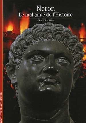 Néron. Le mal aimé de l'Histoire, (Découvertes Gallimard), 2006, 128 p.