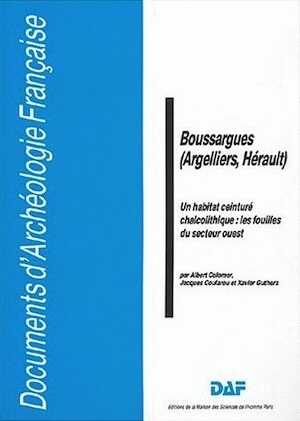 ÉPUISÉ - Boussargues (Argelliers, Hérault). Un habitat ceinturé chalcolithique : les fouilles du secteur ouest (DAF 24), 1990, 223 p., 132 fig.