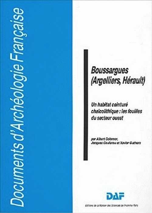 ÉPUISÉ - Boussargues (Argelliers, Hérault). Un habitat ceinturé chalcolithique : les fouilles du secteur ouest (DAF 24), 1990, 223 p., 132 fig.