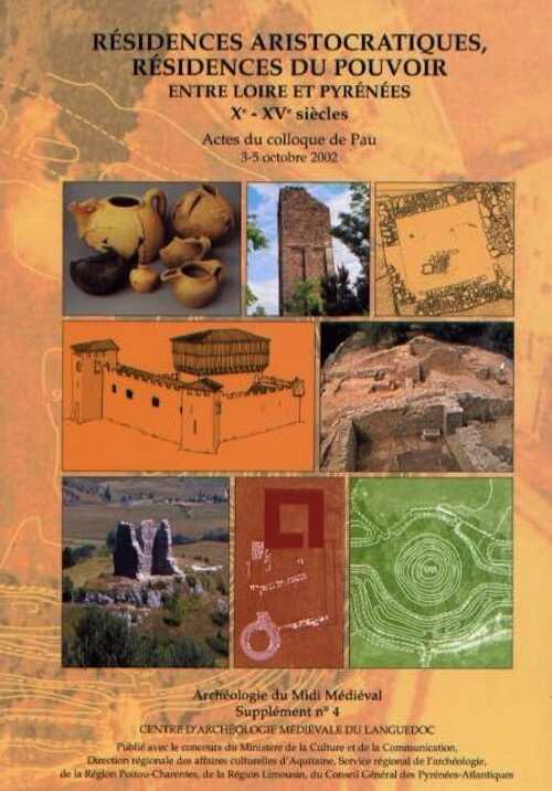 Résidences aristocratiques, résidences du pouvoir entre Loire et Pyrénées, Xe-XVe s., (actes coll. Pau, oct. 2002), (Archéologie du Midi Médiéval, suppl. 4), 2006, 472 p., nbr. ill. n.b. et coul.