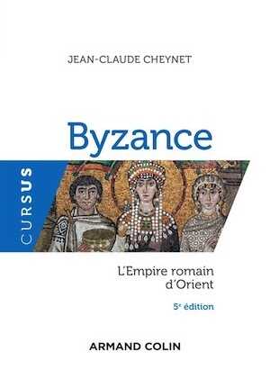 Byzance. L'Empire romain d'Orient, 2019, 5e éd.