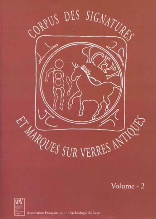 Corpus des signatures et marques sur verres antiques. Volume 2, 2006.