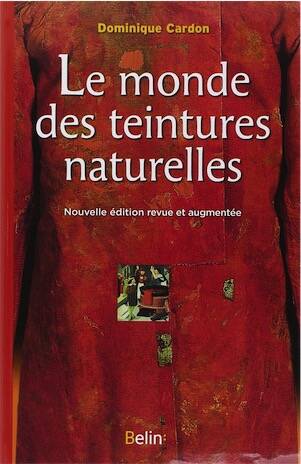 Le monde des teintures naturelles, 2014, nvlle éd. rev. et augm., 783 p.