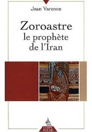 Zoroastre, le prophète de l'Iran, 2012, 253 p.