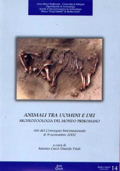 Animali tra uomini e dei. Archeozoologia del mondo preromano, (Actes coll. int. Nov. 2002), 2006, 215 p.