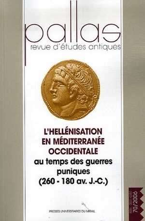 70. L'hellénisation en Méditerranée occidentale au temps des guerres puniques (260-180 av. J-C), 2006, (par H. Guiraud).