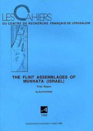 The Flint Assemblages of Munhata (Israël). Final Report, (Cahiers du Centre de Recherche Français de Jérusalem, n°4), 1989, 170 p., 59 fig., 8 pl., 48 tabl.