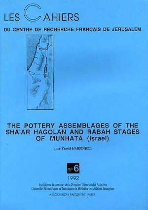 The Pottery Assemblages of the Sha'ar Hagolan and Rabah Stages of Munhata (Israel), (Cahiers du Centre de Recherche Français de Jérusalem, n°6), 1989, 360 p., 145 fig., 13 pl., 25 tabl.