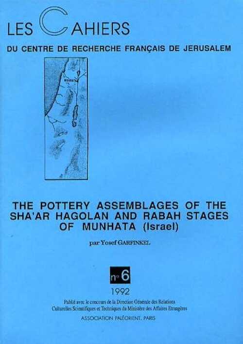 The Pottery Assemblages of the Sha'ar Hagolan and Rabah Stages of Munhata (Israel), (Cahiers du Centre de Recherche Français de Jérusalem, n°6), 1989, 360 p., 145 fig., 13 pl., 25 tabl.
