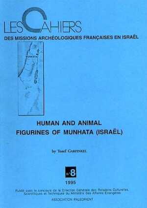 ÉPUISÉ - Human and Animal Figurines of Munhata (Israel), (Cahiers des Missions Archéologiques Françaises en Israël, n°8), 1995, 150 p., 41 fig., 22 pl., 9 tabl.