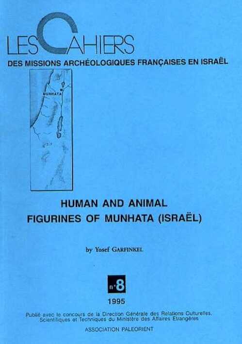ÉPUISÉ - Human and Animal Figurines of Munhata (Israel), (Cahiers des Missions Archéologiques Françaises en Israël, n°8), 1995, 150 p., 41 fig., 22 pl., 9 tabl.