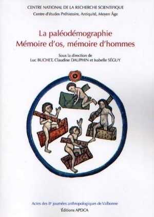 La paléodémographie. Mémoire d'os, mémoire d'hommes, (actes des 8e journées anthropologiques, Valbonne, juin 2003), 2006, 340 p.