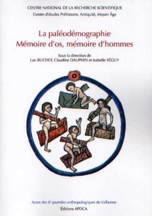 La paléodémographie. Mémoire d'os, mémoire d'hommes, (actes des 8e journées anthropologiques, Valbonne, juin 2003), 2006, 340 p.