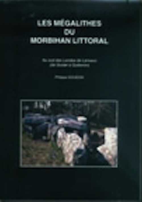 ÉPUISÉ - Les mégalithes du Morbihan littoral (au sud des Landes de Lanvaux, de Guidel à Quiberon), (N°AD des Dossiers du Ce.R.A.A.), (coll. Patrimoine archéologique de Bretagne), 2007, 137 p.