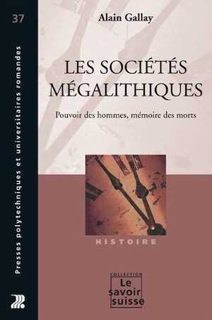 ÉPUISÉ - Les sociétés mégalithiques. Pouvoir des hommes, mémoire des morts, 2012, nvll éd., 139 p.