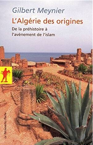L'Algérie des origines. De la préhistoire à l'avènement de l'islam, 2010, 235 p.