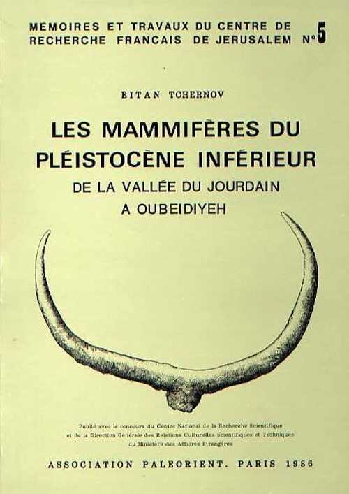 Les mammifères du Pleistocène inférieur de la vallée du Jourdain à Oubeidiyeh, (Mémoires et Travaux du Centre de Recherche Français de Jérusalem n°5), 1986, 405 p., 61 fig., 51 pl., 106 table.
