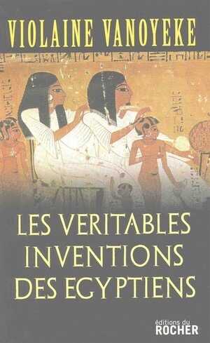 Les véritables inventions des Egyptiens, 2007, 176 p.