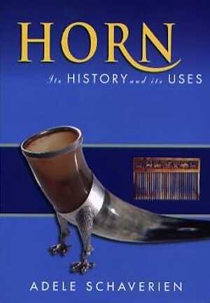 Horn. Its History and Its Uses, 2006, 274 p. nbr. ill.