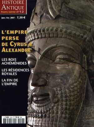 n°12. Janv.-Fév. 2007. L'Empire perse de Cyrus à Alexandrie.