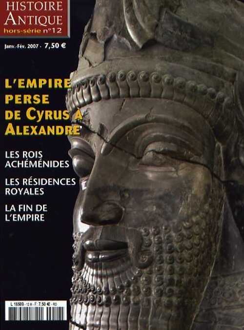 n°12. Janv.-Fév. 2007. L'Empire perse de Cyrus à Alexandrie.