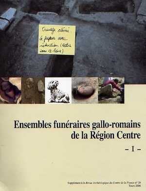 Ensembles funéraires gallo-romains de la région Centre, (29e suppl. RACF), 2006, 205 p.