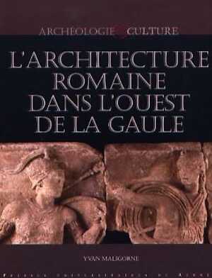 L'architecture romaine dans l'Ouest de la Gaule, 2007, 229 p.