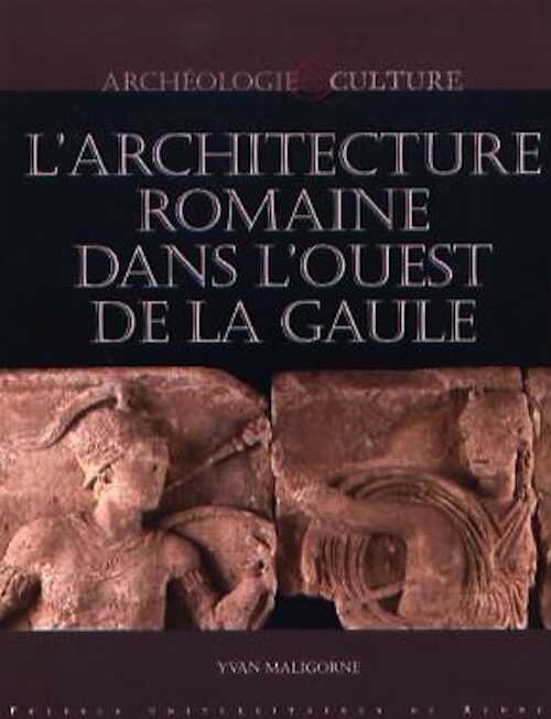 L'architecture romaine dans l'Ouest de la Gaule, 2007, 229 p.
