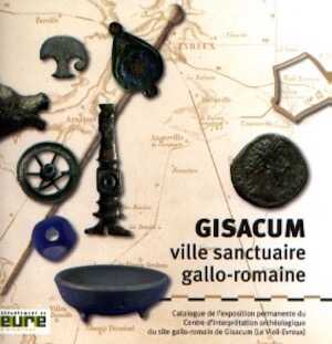 Gisacum, ville sanctuaire gallo-romaine, 2006, 60 p.