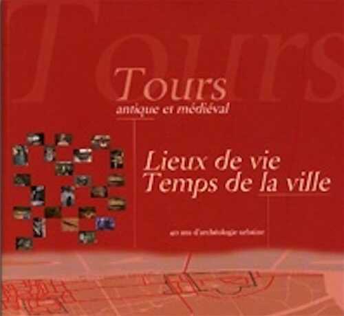Tours antique et médiéval. Lieux de vie, temps de la ville. 40 ans d'archéologie urbaine, (Suppl RACF 30), 2007, 450 p., env. 300 plans.