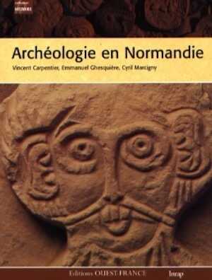 Archéologie en Normandie, 2007, 128 p.