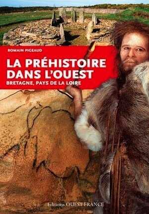 La Préhistoire dans l'Ouest. Bretagne, Pays de Loire, 2015, 128 p.