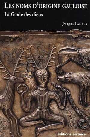 ÉPUISÉ - Les noms d'origine gauloise. La Gaule des dieux, 2007, 286 p.