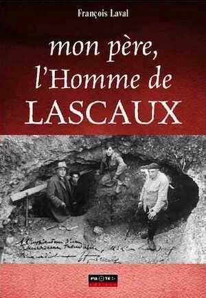 Mon père, l'Homme de Lascaux, 2007, 231 p.
