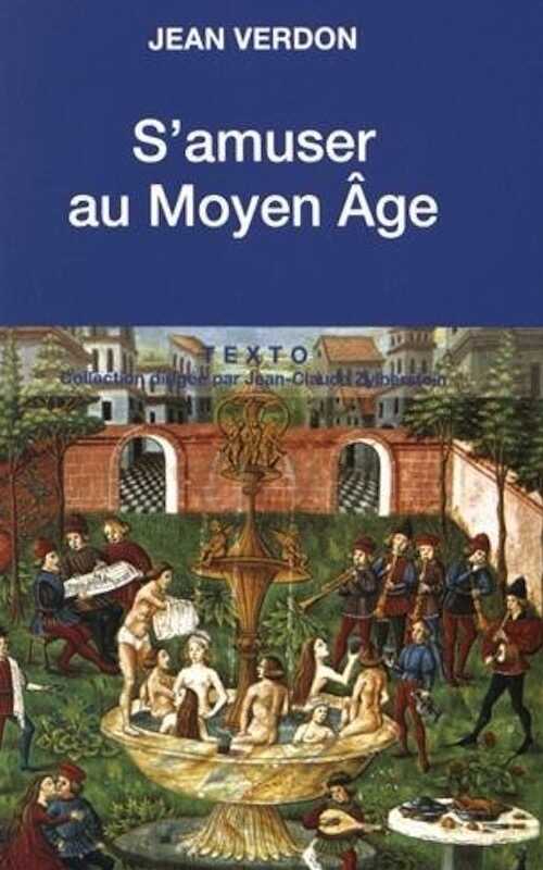 S'amuser au Moyen Age, 2016, 352 p.