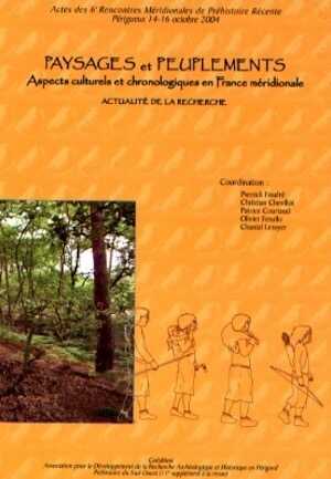 Paysages et peuplements. Aspects culturels et chronologiques en France méridionale. Actualité de la recherche, (actes des VIèmes Rencontres Méridionales de Préhistoire Récente, Périgueux, oct. 2004), 2007, 568 p.