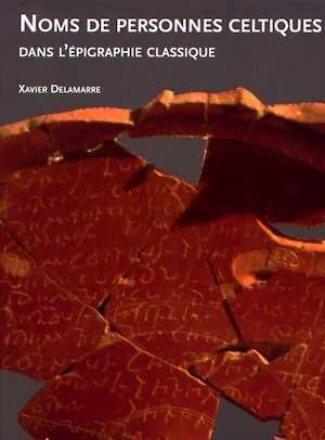 Noms de personnes celtiques dans l'épigraphie classique. Nomina Celtica Antiqua Selecta Inscriptionum, 2007, 237 p.