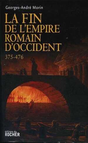 La Fin de l'Empire romain d'Occident 375-476, 2014, 448 p.