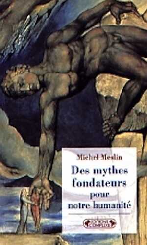 Des mythes fondateurs pour notre humanité, 2007, 139 p.
