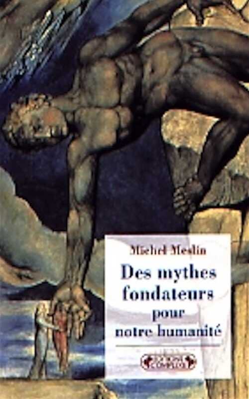 Des mythes fondateurs pour notre humanité, 2007, 139 p.