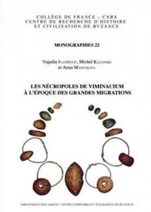 Les nécropoles de Viminacium à l'époque des Grandes Migrations, 2006, 352 p.