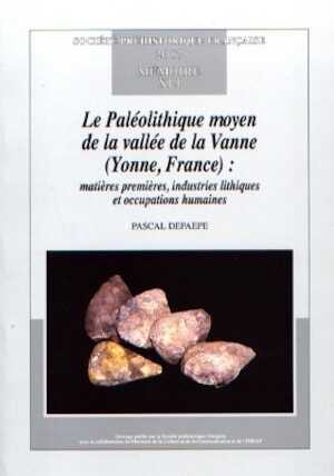 Le Paléolithique moyen de la vallée de la Vanne (Yonne, France). Matières premières, industries lithiques et occupations humaines, (Mémoire SPF 41), 2007, 298 p., nbr. ill.