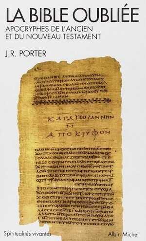 La Bible oubliée. Apocryphes de l'Ancien et du Nouveau Testament, 2014, 398 p. Poche.