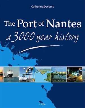 The port of Nantes, a 3000 year history, 2006, 116 p., ill. coul.
