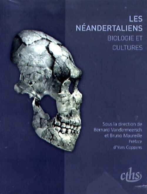 ÉPUISÉ - Les Néandertaliens. Biologie et cultures, 2007, 342 p.