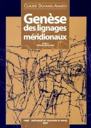 ÉPUISÉ - Genèse des lignages méridionaux, tome 2 : Portraits de familles, 2007, 470 p.