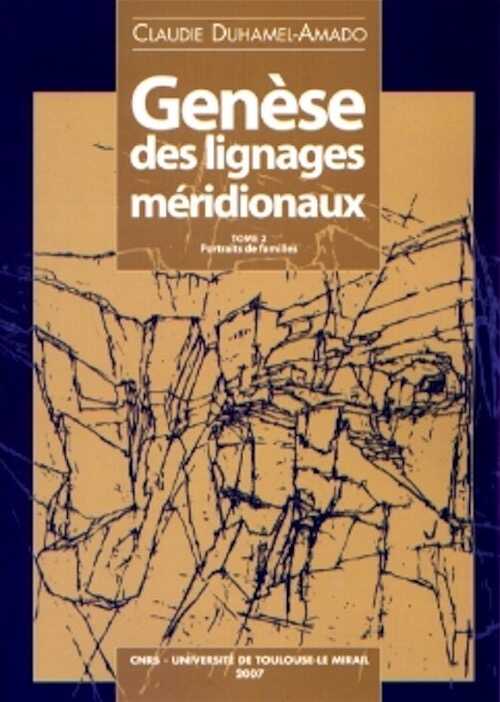 ÉPUISÉ - Genèse des lignages méridionaux, tome 2 : Portraits de familles, 2007, 470 p.